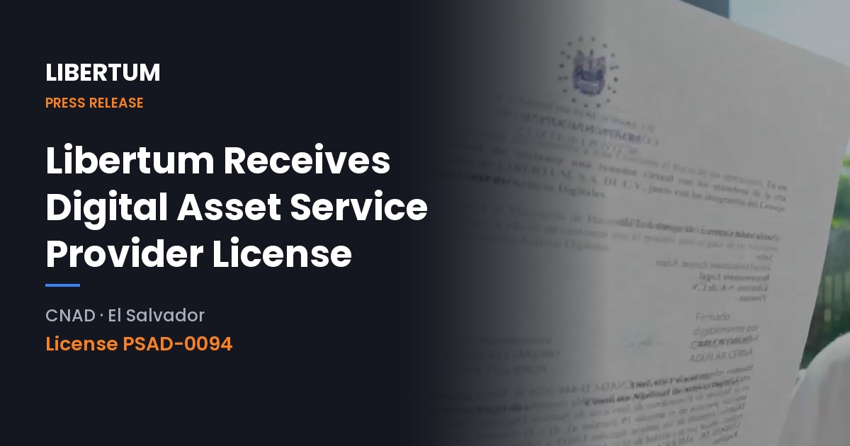 Libertum Receives Digital Asset Service Provider License from El Salvador's CNAD