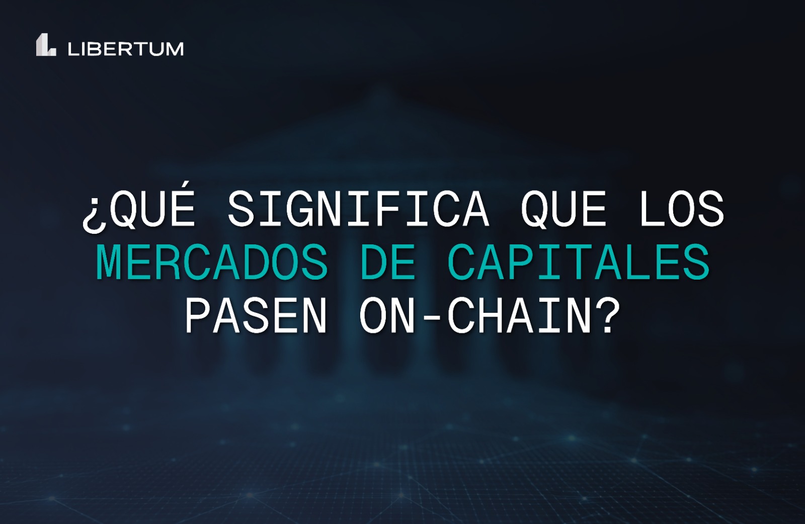 Qué significa que los mercados de capitales pasen a la cadena