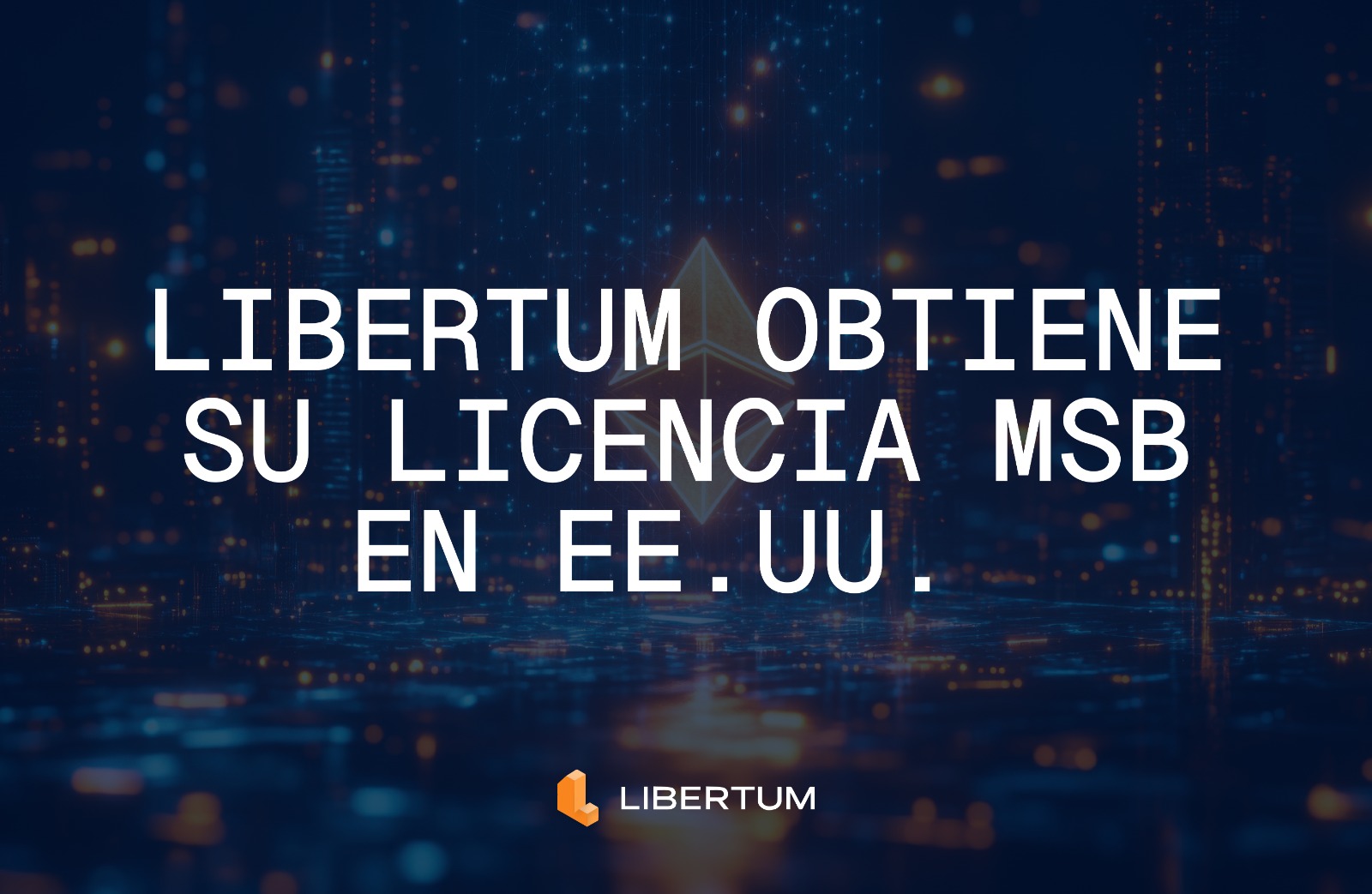 Libertum obtiene Licencia MSB en EE.UU.: Una nueva era para la tokenización de activos reales